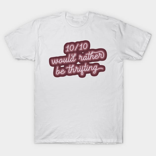 I’d Rather Be Thrifting T-Shirt by Asilynn